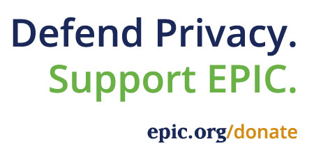 Defend Privacy. Support EPIC.