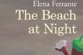 The Beach at Night. By Elena Ferrante.