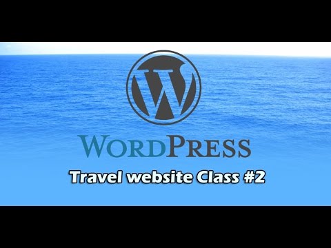 How to create a Wordpress Website for travel Business 2015 part 2