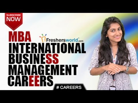 CAREERS IN INTERNATIONAL BUSINESS MANAGEMENT –BBM,MBA,CAT,Business School,Job Opportunities