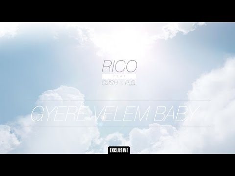 Rico - Gyere velem baby (ft. C2SH & P.G.)