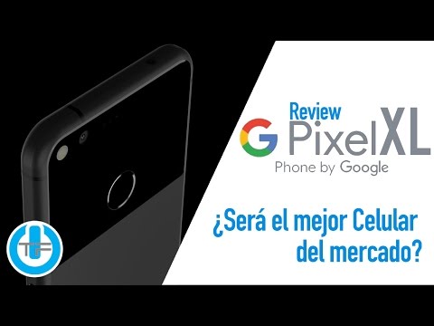 Google Pixel XL Review Será el mejor celular del mercado?