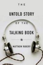 <i>The Untold Story of the Talking Book</i>, by Matthew Rubery.