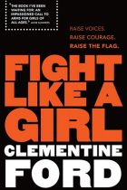 Fight Like a Girl. By Clementine Ford.