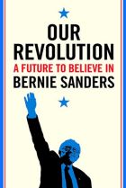 Our Revolution. By Bernie Sanders.
