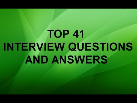 Top 41 interview questions and answers