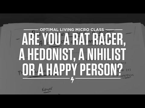 Are you a Rat Racer, a Hedonist, a Nihilist or a Happy Person?