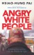 Angry White People