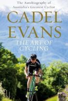 The Art of Cycling. By Cadel Evans.