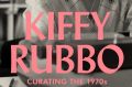 Kiffy Rubbo: Curating the Seventies. Edited by Janine Burke and Helen Hughes.