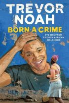 Born a Crime. By Trevor Noah.