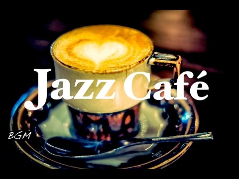 Jazz Instrumental Music - Cafe Music - Background Music For Study,Work,Relax