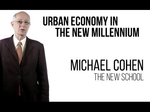 Michael Cohen - Urban Economy in the New Millennium