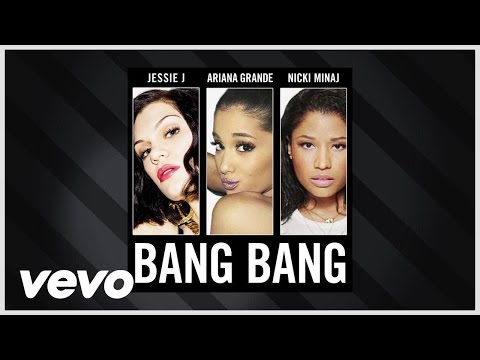 Jessie J, Ariana Grande, Nicki Minaj - Bang Bang (Audio)