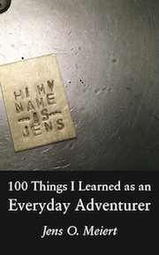 Cover: 100 Things I Learned as an Everyday Adventurer.