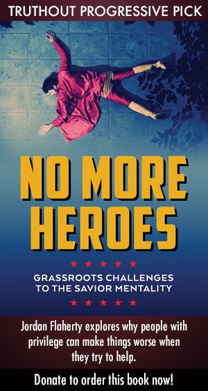 No More Heroes: Grassroots Challenges to the Savior Mentality