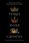 Three Dark Crowns by Kendare Blake