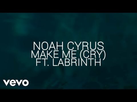 Noah Cyrus - Make Me (Cry) (Official Lyric Video) ft. Labrinth