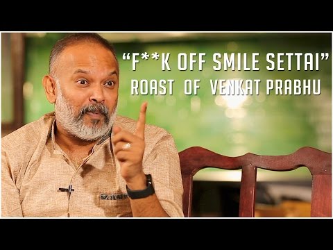 "F**k off Smile Settai" | Roast of Venkat Prabhu  | Chennai 28 2nd innings | Smile Settai