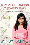 Is Everyone Hanging Out Without Me? by Mindy Kaling