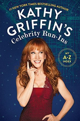 Kathy Griffin's Celebrity Run-Ins: My A-Z Index