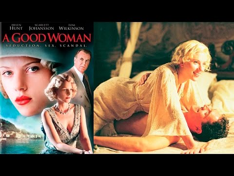 A Good Woman | 2004 | Scarlett Johansson | Full Movie