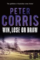 Peter Corris' new book is Win, Lose or Draw.