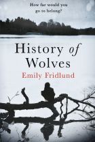 History of Wolves. By Emily Fridlund.