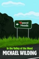 In the Valley of the Weed. By Michael Wilding.