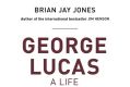 George Lucas: A Life, by Brian Jay Jones.