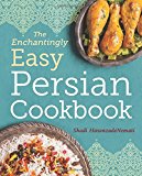 The Enchantingly Easy Persian Cookbook: 100 Simple Recipes for Beloved Persian Food Favorites