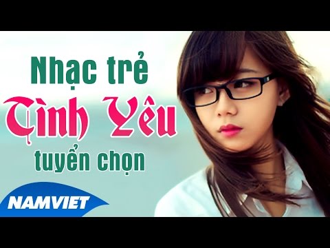 Album Nhạc Trẻ Hay Nhất Tuyển Chọn 2016 - Liên Khúc Nhạc Trẻ Cực Hay và Mới Nhất về Tình Yêu 2016