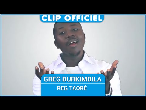 Greg Burkimbila - Reg Taoré [Clip Officiel]