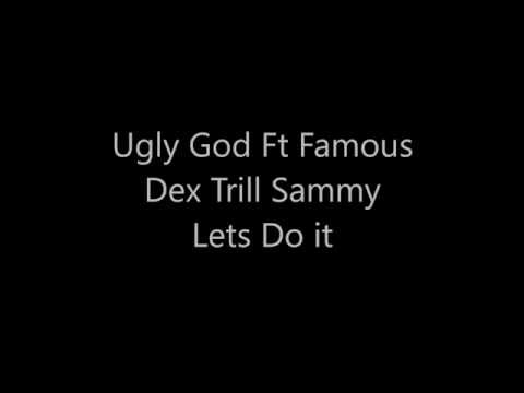 Ugly God - Let's Do it Ft Famous Dex & Trill Sammy Lyrics