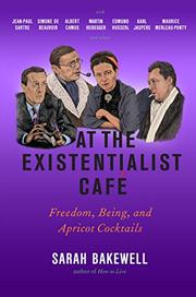 AT THE EXISTENTIALIST CAFÉ by Sarah Bakewell