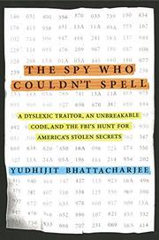 THE SPY WHO COULDN'T SPELL by Yudhijit Bhattacharjee