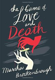 THE GAME OF LOVE AND DEATH by Martha Brockenbrough