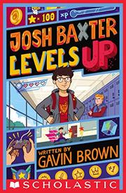JOSH BAXTER LEVELS UP by Gavin Brown