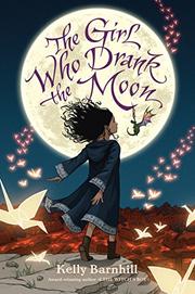 THE GIRL WHO DRANK THE MOON by Kelly  Barnhill