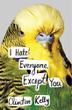 I HATE EVERYONE, EXCEPT YOU by Clinton Kelly