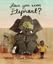 HAVE YOU SEEN ELEPHANT? by David Barrow