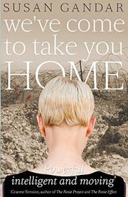 WE'VE COME TO TAKE YOU HOME by Susan Gandar