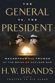 THE GENERAL VS. THE PRESIDENT by H.W. Brands