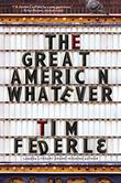 THE GREAT AMERICAN WHATEVER by Tim Federle