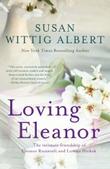 Loving Eleanor by Susan Wittig Albert