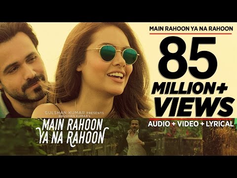 Main Rahoon Ya Na Rahoon Full Video | Emraan Hashmi, Esha Gupta | Amaal Mallik, Armaan Malik