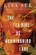 THE TEA GIRL OF HUMMINGBIRD LANE by Lisa See