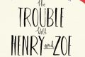 The Trouble with Henry and Zoe. By Andy Jones.
