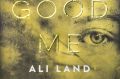 Good Me Bad Me by Ali Land.