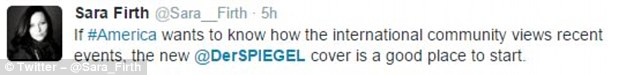 'If America wants to know how the international community views recent events, the new Der Spiegel cover is a good place to start,' tweeted Sara Firth